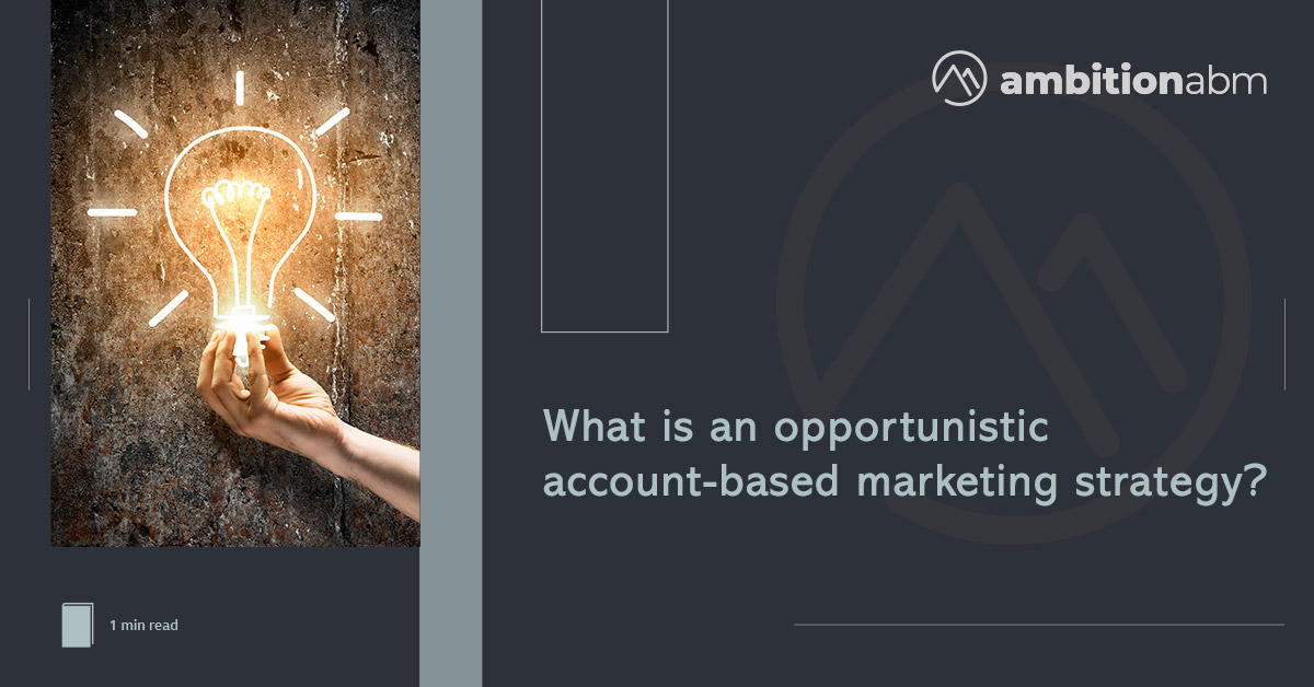 Opportunistic account-based marketing